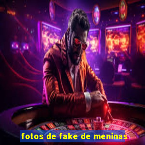 fotos de fake de meninas